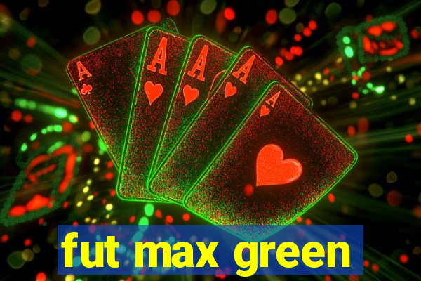 fut max green